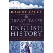 Great Tales from English History The Truth About King Arthur, Lady Godiva, Richard the Lionheart, and More by Lacey, Robert, 9780316109109