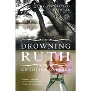 Drowning Ruth A Novel by SCHWARZ, CHRISTINA, 9780345439109