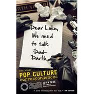 Dear Luke, We Need to Talk, Darth And Other Pop Culture Correspondences by Moe, John, 9780385349109