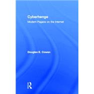 Cyberhenge: Modern Pagans on the Internet by Cowan; Douglas E, 9780415969109