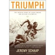 Triumph : The Untold Story of Jesse Owens and Hitler's Olympics by Schaap, Jeremy, 9780618919109
