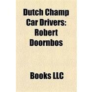 Dutch Champ Car Drivers : Arie Luyendyk, Robert Doornbos, Charles Zwolsman, Jr by , 9781156319109