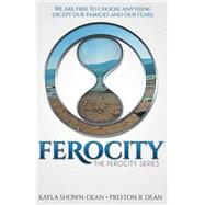 Ferocity by Shown-dean, Kayla; Dean, Preston B.; Killion Group; Bennett, Kerri L.; Eastman, Carol, 9781517769109