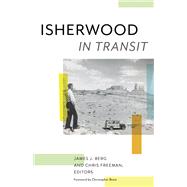 Isherwood in Transit by Berg, James J.; Freeman, Chris, 9781517909109