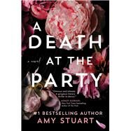 A Death at the Party A Novel by Stuart, Amy, 9781668009109