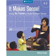 It Makes Sense! Using Ten-frames to Build Number Sense, Grades K-2 by Conklin, Melissa, 9781935099109