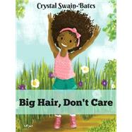 Big Hair, Don't Care by Swain-bates, Crystal; Bair, Megan, 9781939509109