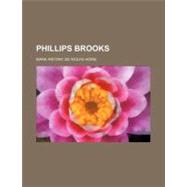 Phillips Brooks by Howe, Mark Antony De Wolfe, 9780217859110