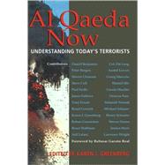 Al Qaeda Now: Understanding Today's Terrorists by Edited by Karen J. Greenberg, 9780521859110