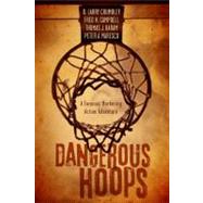 Dangerous Hoops by Crumbley, D. Larry; Campbell, Fred H.; Karam, Thomas J.; Maresco, Peter A., 9780807139110