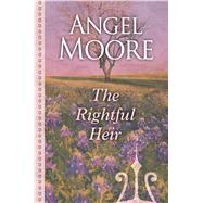 The Rightful Heir by Moore, Angel, 9781410499110