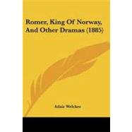Romer, King of Norway, and Other Dramas by Welcker, Adair, 9781437089110