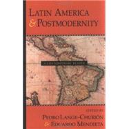 Latin America and Postmodernity A Contemporary Reader by Lange-Churion, Pedro; Mendieta, Eduardo, 9781573929110