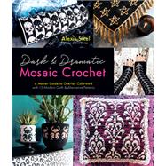 Dark & Dramatic Mosaic Crochet by Alexis Sixel, 9781645679110