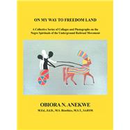 On My Way to Freedom Land by Anekwe, Obiora, 9781984569110