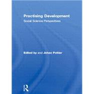 Practising Development: Social Science Perspectives by Pottier,Johan;Pottier,Johan, 9780415089111