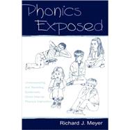 Phonics Exposed: Understanding and Resisting Systematic Direct Intense Phonics Instruction by Meyer; Richard J., 9780805839111
