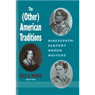 The (Other) American Traditions: Nineteenth-Century Women Writers by Warren, Joyce W, 9780813519111