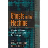 Ghosts in the Machine : Women's Voices in Research with Technology by Yelland, Nicola; Rubin, Andee, 9780820449111