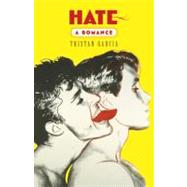 Hate: A Romance A Novel by Garcia, Tristan; Duvert, Marion; Stein, Lorin, 9780865479111