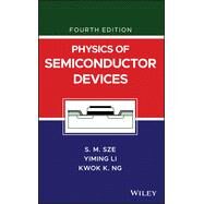 Physics of Semiconductor Devices by Sze, Simon M.; Li, Yiming; Ng, Kwok K., 9781119429111