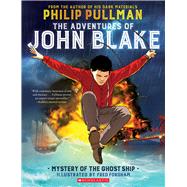 The Adventures of John Blake: Mystery of the Ghost Ship: A Graphic Novel by Pullman, Philip; Fordham, Fred, 9781338149111