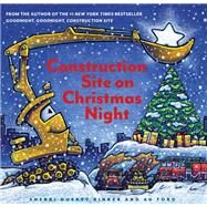 Construction Site on Christmas Night by Rinker, Sherri Duskey; Ford, A. G., 9781452139111
