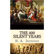 The 400 Silent Years by Ironside, H. A., 9781502559111