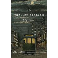 The Trolley Problem Mysteries by Kamm, F.M.; Rakowski, Eric, 9780190949112