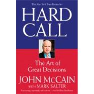 Hard Call Great Decisions and the Extraordinary People Who Made Them by McCain, John; Salter, Mark, 9780446699112