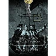 The Hundred Headless Woman by Ernst, Max; Breton, Andr; Tanning, Dorothea, 9780486819112
