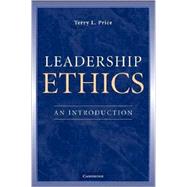 Leadership Ethics: An Introduction by Terry L. Price, 9780521699112