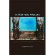 Terrifying Muslims : Race and Labor in the South Asian Diaspora by Rana, Junaid, 9780822349112