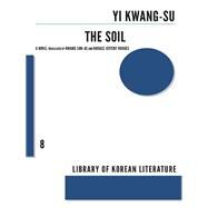 The Soil by Kwang-su, Yi; Hwang, Sun-ae; Hodges, Horace Jeffery, 9781564789112