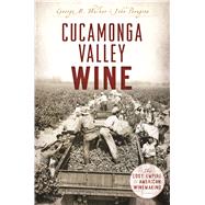 Cucamonga Valley Wine by Walker, George M.; Peragrine, John, 9781625859112