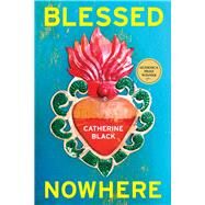 Blessed Nowhere by Black, Catherine, 9781771839112