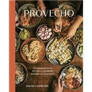 Provecho 100 Vegan Mexican Recipes to Celebrate Culture and Community [A Cookbook] by Castrejón, Edgar, 9781984859112