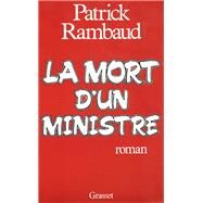 La mort d'un ministre by Patrick Rambaud, 9782246349112