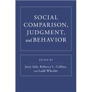 Social Comparison, Judgment, and Behavior by Suls, Jerry; Collins, Rebecca L.; Wheeler, Ladd, 9780190629113