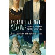 The Familiar Made Strange by Blower, Brooke L.; Bradley, Mark Philip, 9780801479113
