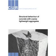 Structural Behaviour of Concrete with Coarse Lightweight Aggregates by Civieltechnisch Centrum Uitvoering Research en Regelgeving, 9781040899113