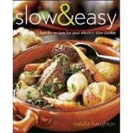Slow and Easy : Fast-Fix Recipes for Your Electric Slow Cooker by Haughton, Natalie, 9781118109113