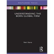 Understanding the Born Global Firm by Karra; Neri, 9781138219113