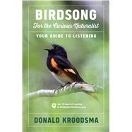 Birdsong for the Curious Naturalist by Kroodsma, Donald, 9781328919113