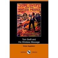 Tom Swift And His Wireless Message: Or, the Castaways of Earthquake Island by Appleton, Victor, II, 9781406509113
