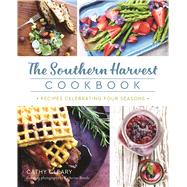 The Southern Harvest Cookbook by Cleary, Cathy; Brooks, Katherine, 9781467139113
