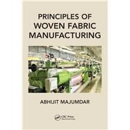 Principles of Woven Fabric Manufacturing by Majumdar; Abhijit, 9781498759113