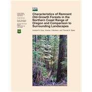 Characteristics of Remnant Old-growth Forests in the Northern Coast Range of Oregon and Comparison to Surrounding Landscapes by United States Department of Agriculture, 9781506119113