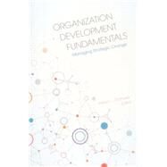 Organization Development Fundamentals Managing Strategic Change by Rothwell, William J.; Park, Cho Hyun; Anderson, Cavil S.; Corn, Cynthia M.; Haynes, Catherine, 9781562869113