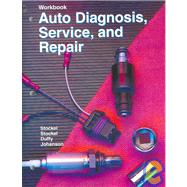 Auto Diagnosis, Service, and Repair by Stockel, Martin W.; Stockel, Martin T.; Johanson, Chris, 9781566379113